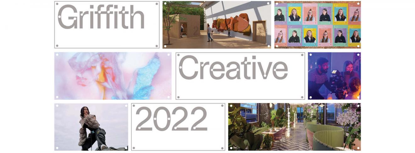 Griffith Creative Show 2022 Griffith Creative Show 2022